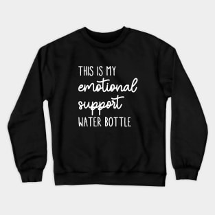 Emotional Support Water Bottle Please Do Not Pet Crewneck Sweatshirt